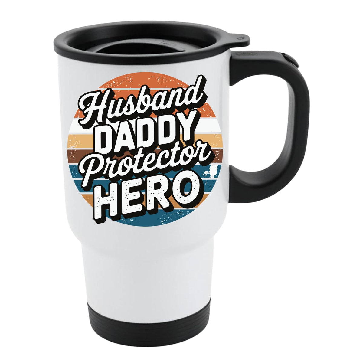 White travel mug with black lid and “Husband, Daddy, Protector, Hero” over a retro sunset circle