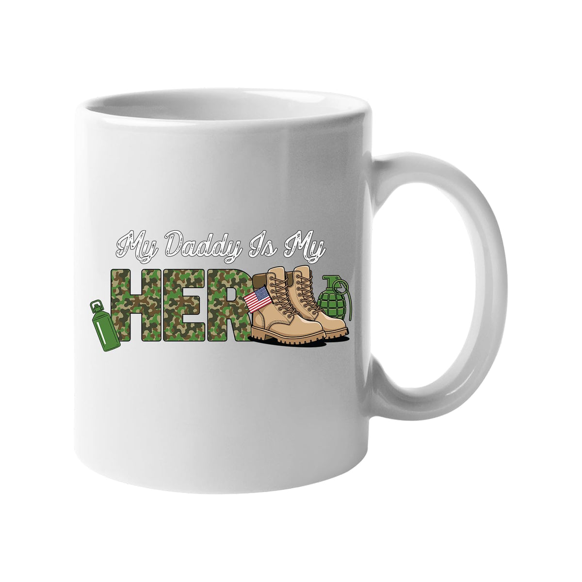 White mug with “My Daddy is my hero” in camo lettering with army boots and a flag
