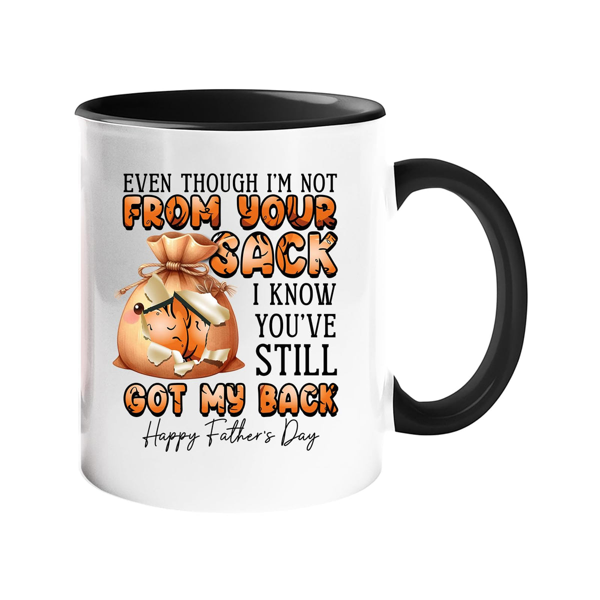 Colour handle mug with a cartoon sack and “Even though I’m not from your sack, I know you’ve still got my back” – black handle and inside