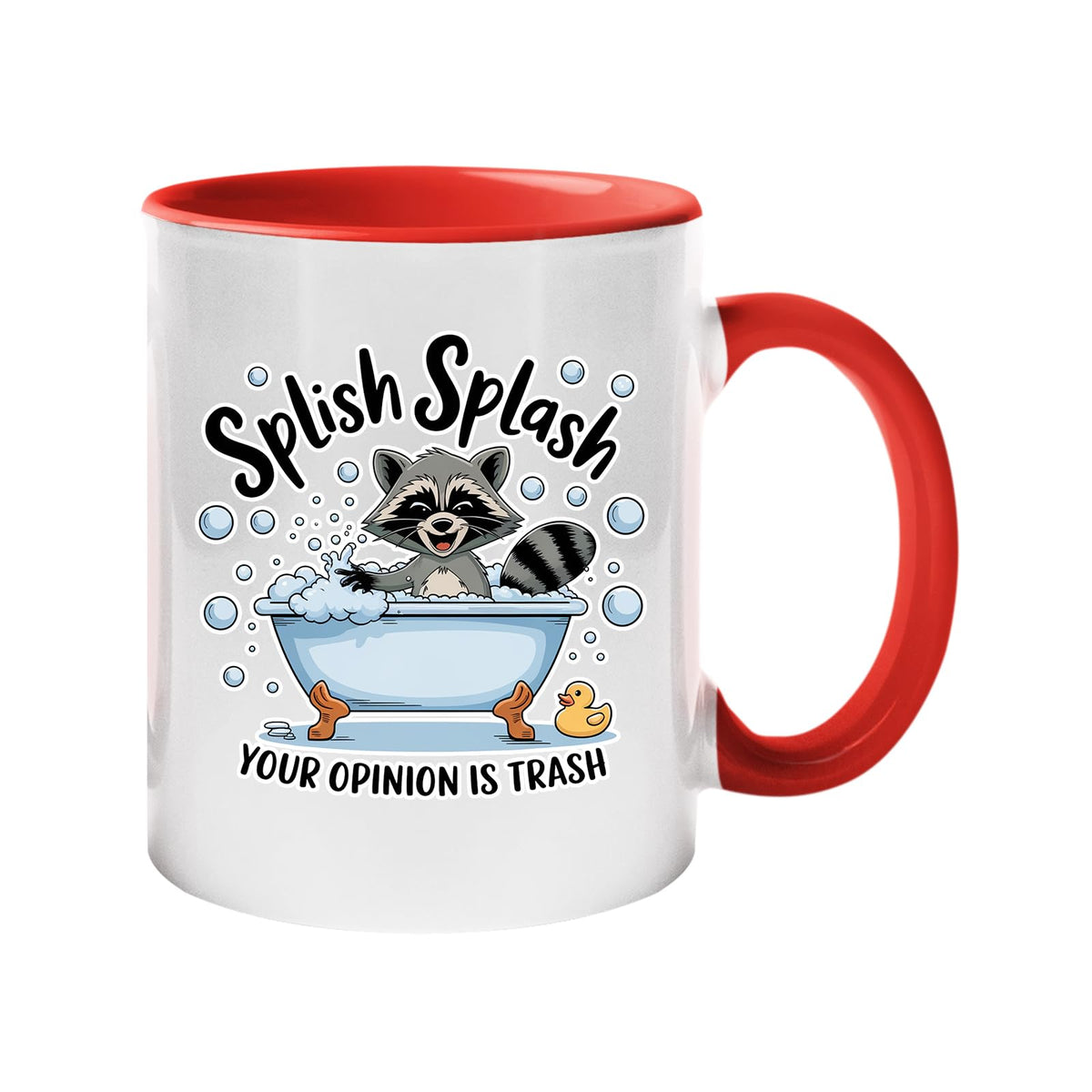Colour handle mug with a raccoon in a bubble bath and “Splish Splash – your opinion is trash” – red handle and inside