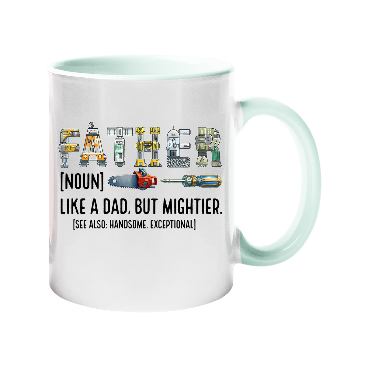 Colour handle mug with “Father” spelled in tools with the definition “like a dad, but mightier” – lime handle and inside