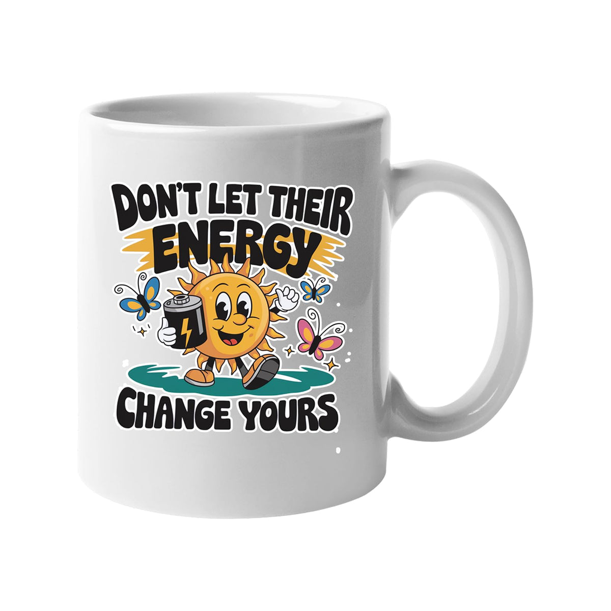 White mug with a smiling sun with a coffee, butterflies and “Don’t let their energy change yours”