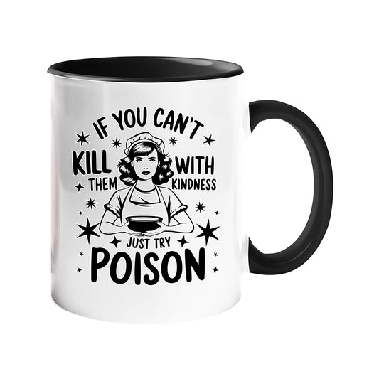 Colour handle mug with a vintage housewife and “If you can’t kill them with kindness, just try poison” – black handle and inside