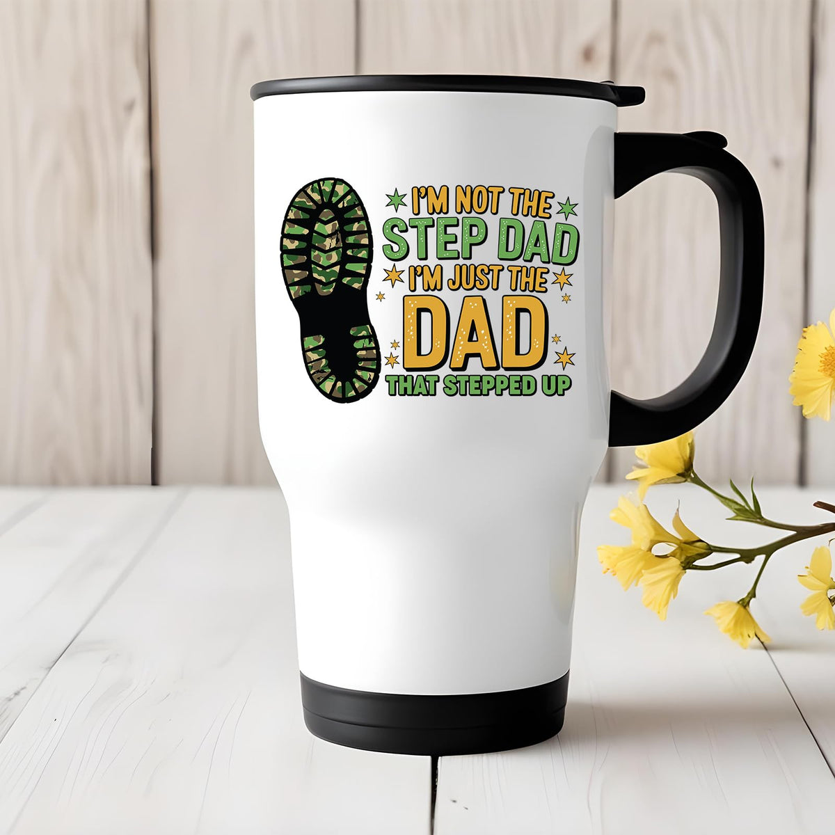 Dad That Stepped Up travel mug on a white wooden table with yellow flowers