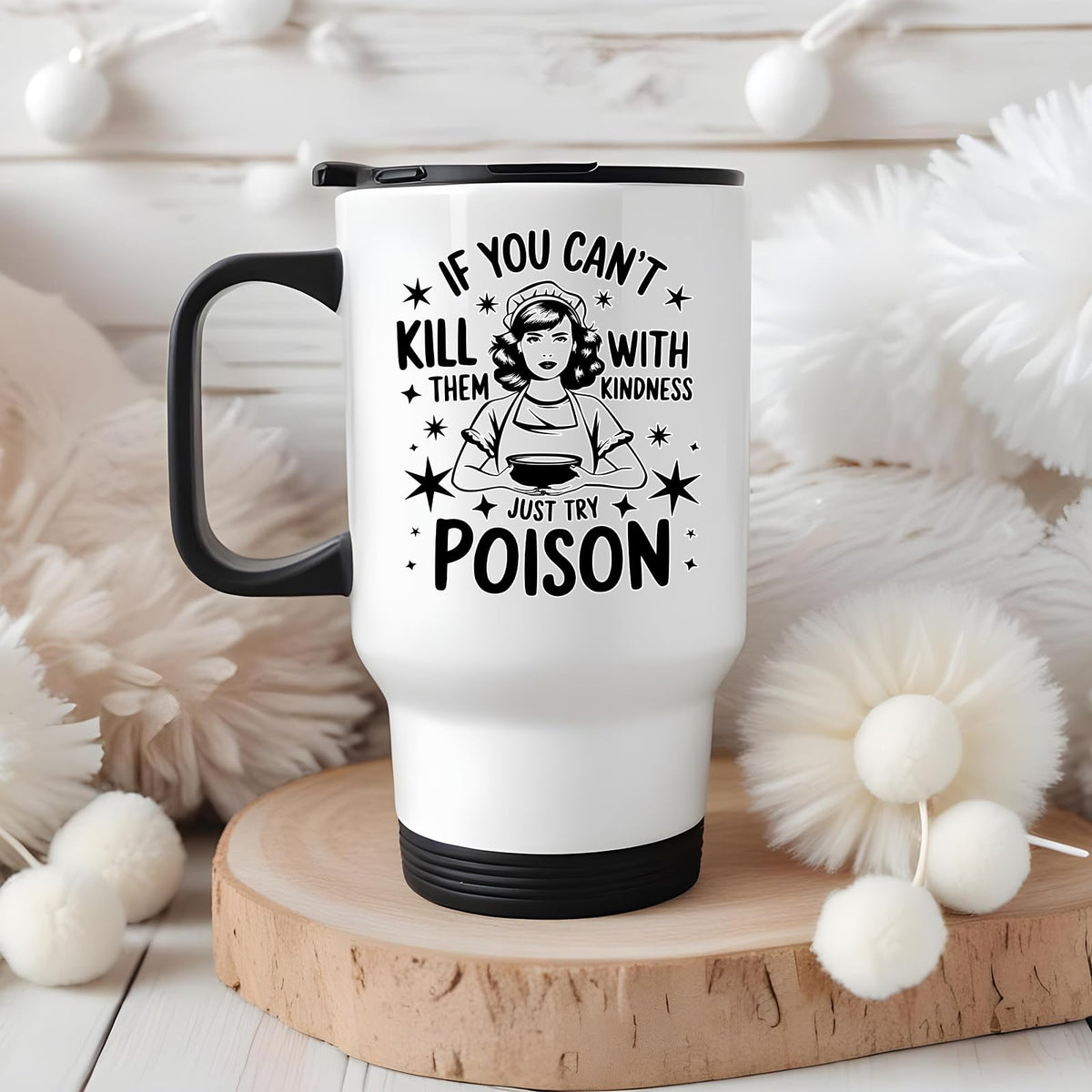 Just Try Poison travel mug on a wooden slice with white pom-poms