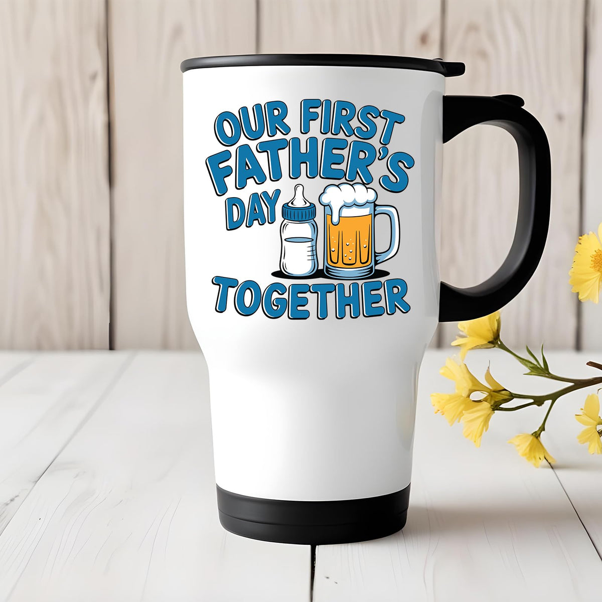 First Father’s Day bottle and beer travel mug on a white wooden table with yellow flowers