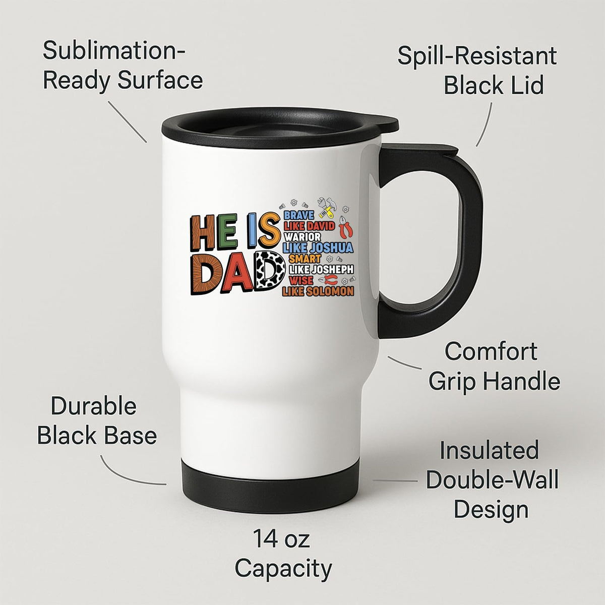 Travel mug with the He Is Dad Bible verse design and feature labels