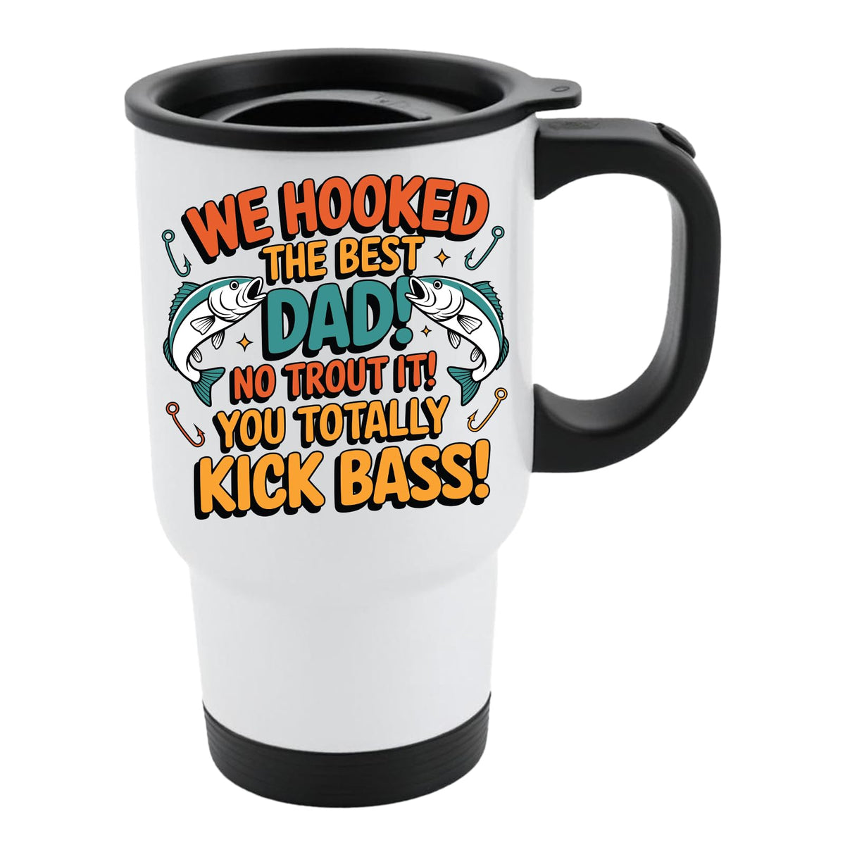 White travel mug with black lid and two leaping fish and “We hooked the best Dad! No trout about it! You totally kick bass!”