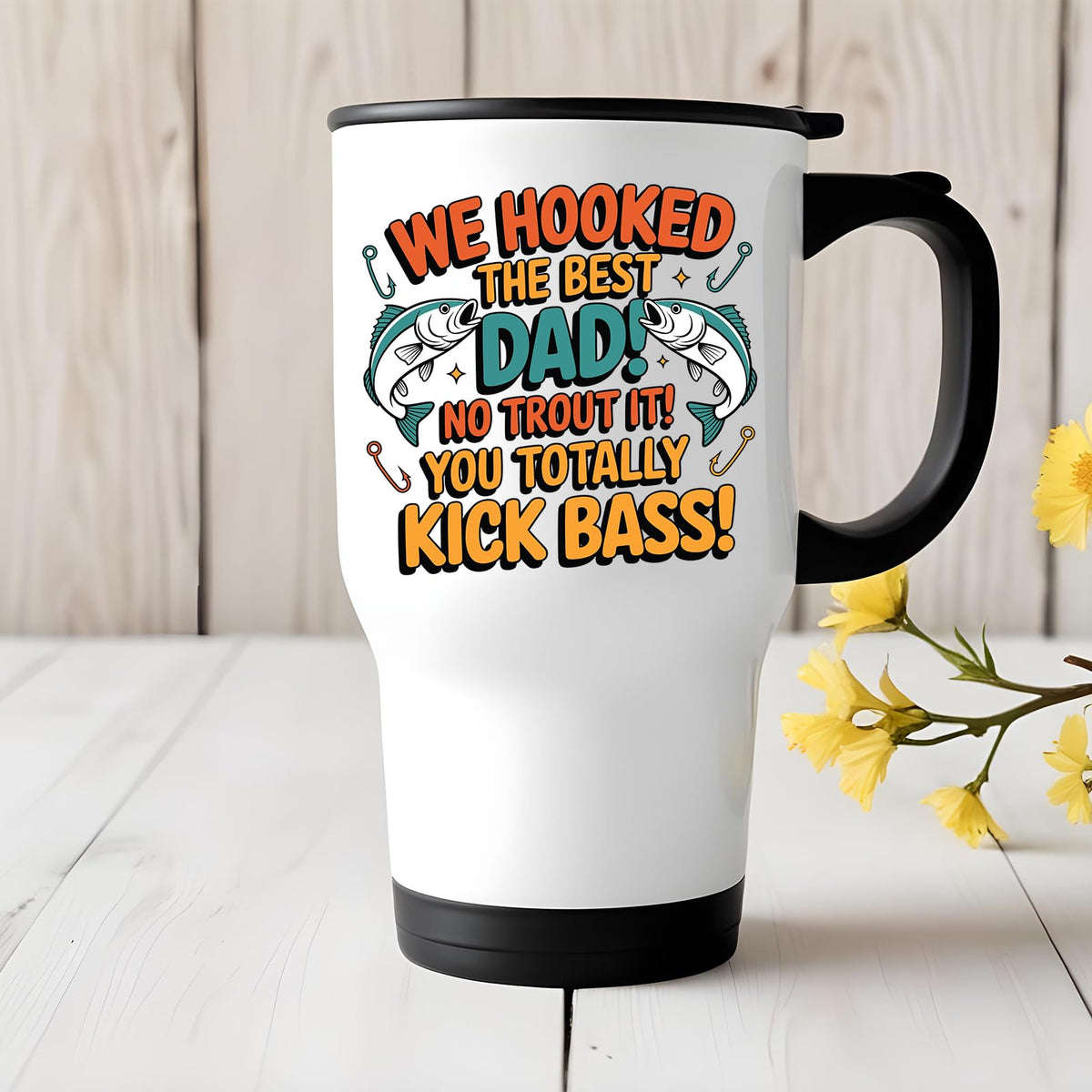 We Hooked the Best Dad travel mug on a white wooden table with yellow flowers