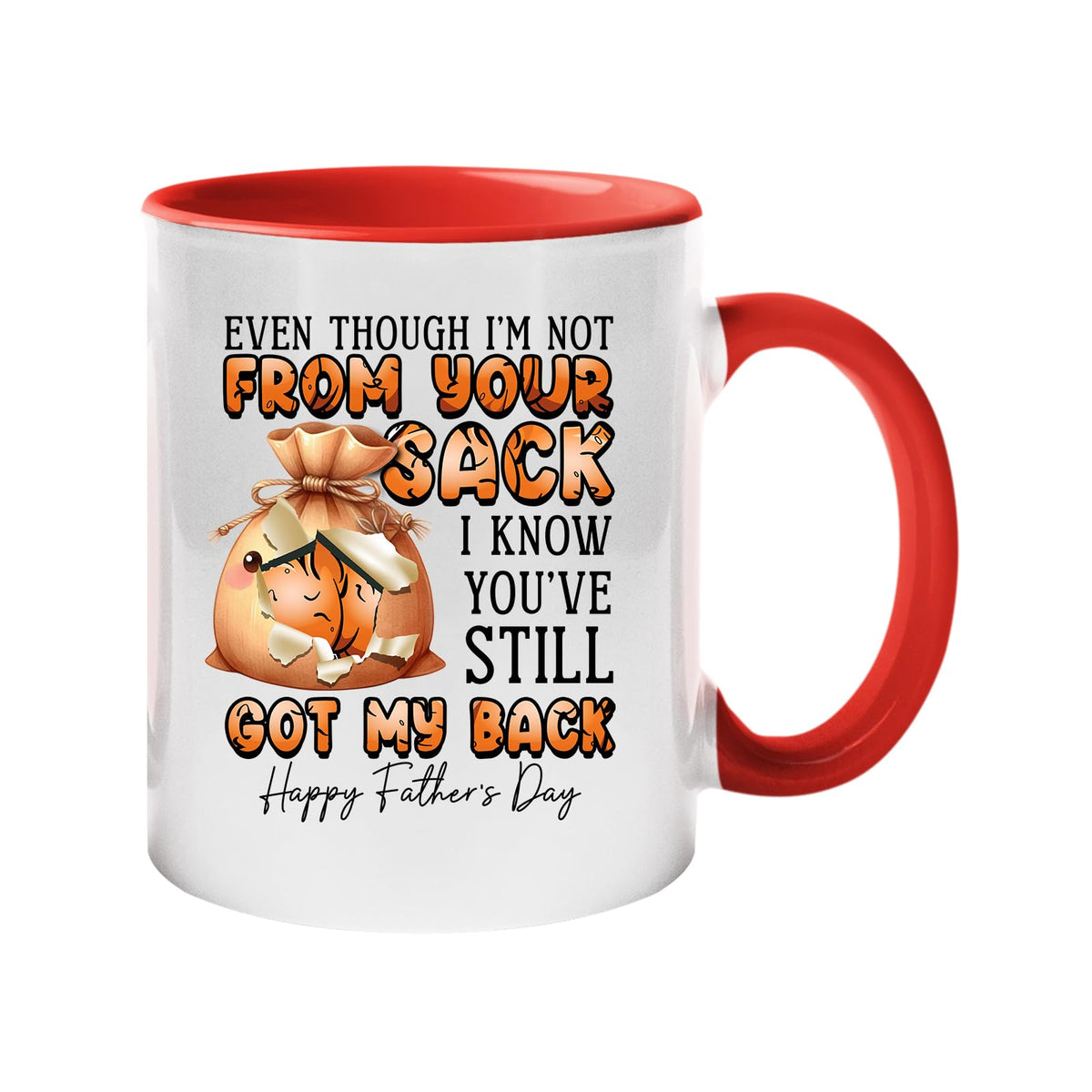 Colour handle mug with a cartoon sack and “Even though I’m not from your sack, I know you’ve still got my back” – red handle and inside