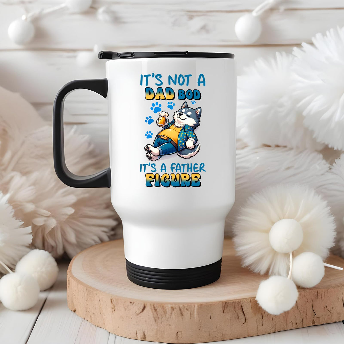 Dad Bod husky travel mug on a wooden slice with white pom-poms