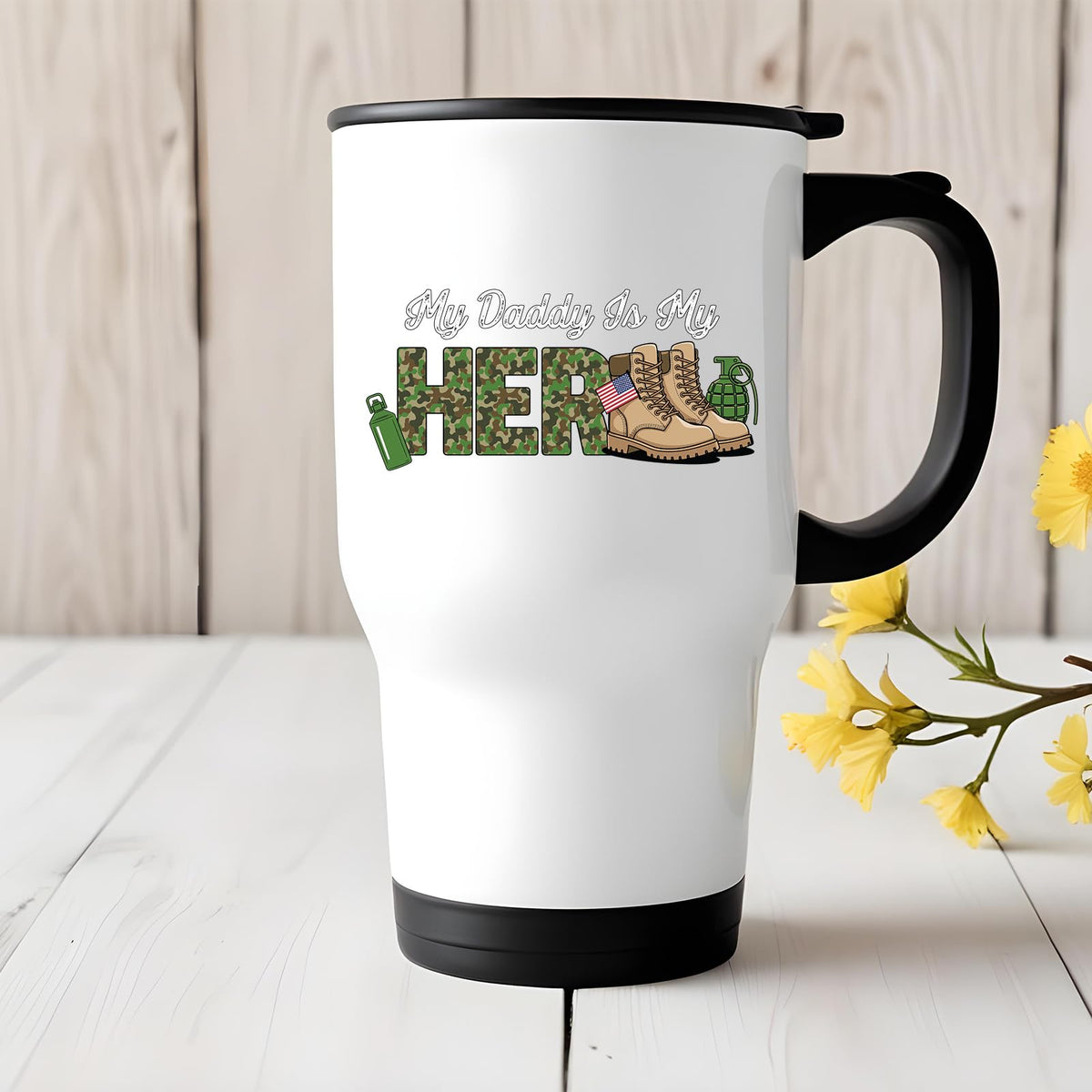My Daddy Is My Hero military travel mug on a white wooden table with yellow flowers