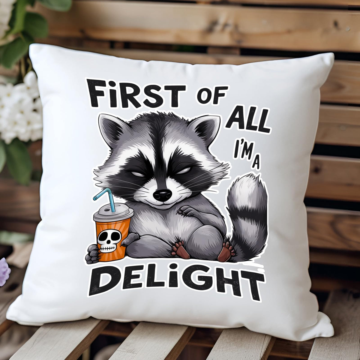 First of All I’m a Delight raccoon cushion on a wooden bench
