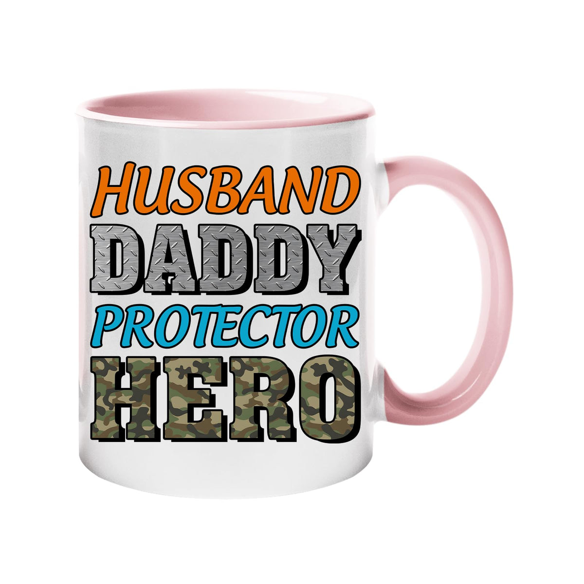 Colour handle mug with “Husband, Daddy, Protector, Hero” in orange, grey, blue and camo letters – light pink handle and inside
