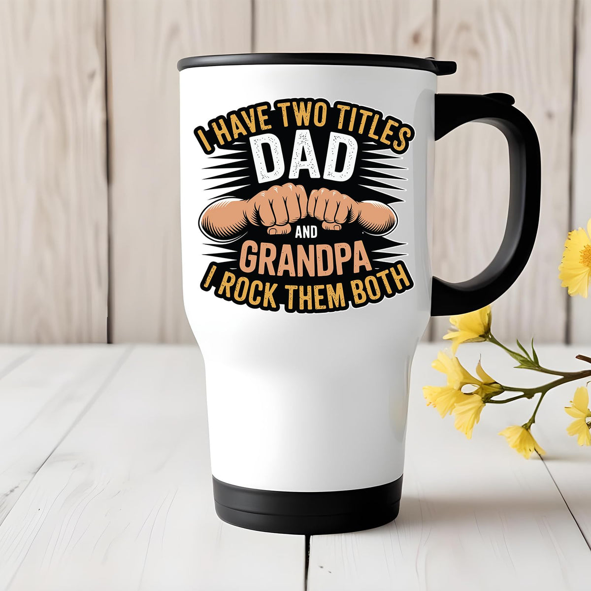 Two Titles Dad and Grandpa travel mug on a white wooden table with yellow flowers