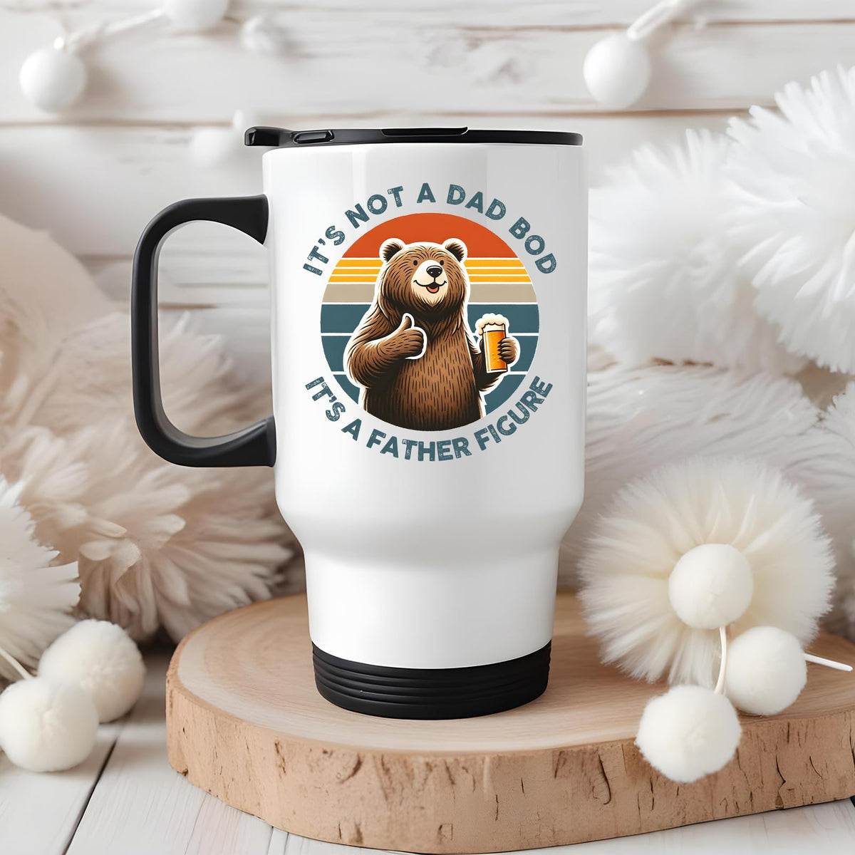 Dad Bod bear travel mug on a wooden slice with white pom-poms