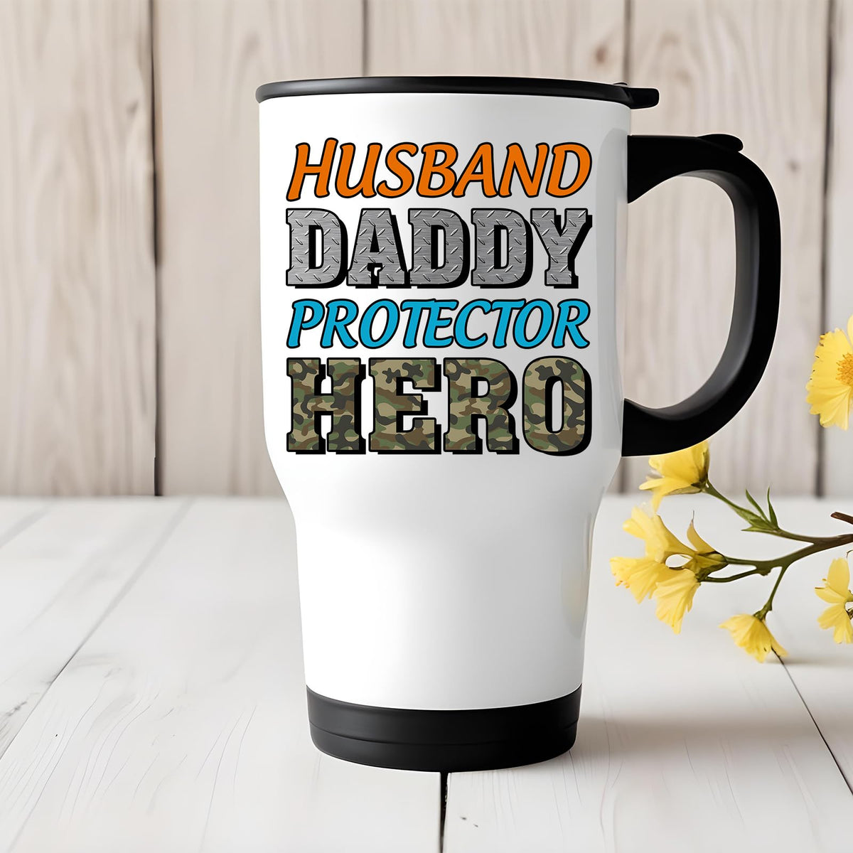 Husband Daddy Protector Hero camo travel mug on a white wooden table with yellow flowers
