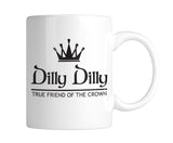 Dilly Dilly True Friend of The Crown 11 oz. Mug (1 Mug)
