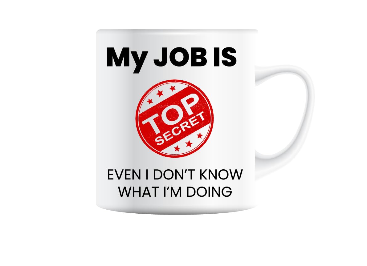 White mug printed with “My Job Is Top Secret – even I don't know what I'm doing” with a red stamp