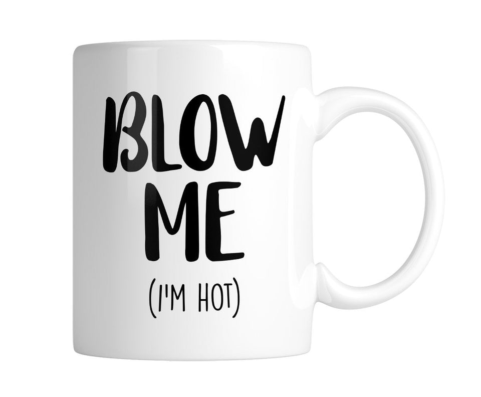 Blow Me (I'm Hot) 11 oz. Mug (1 Mug)