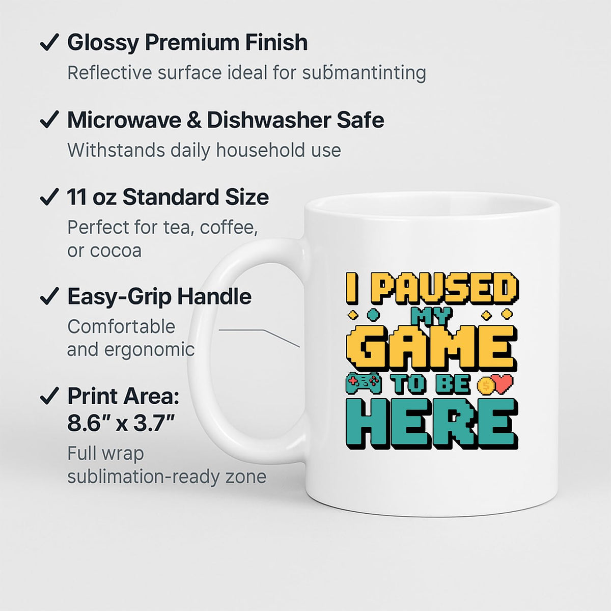 I Paused My Game mug with labels for 11oz size and easy-grip handle