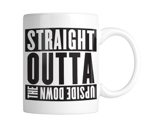 Straight Outta The Upside Down 11 oz. Mug (1 Mug)