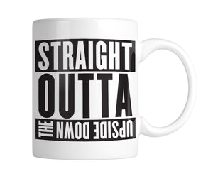 Straight Outta The Upside Down 11 oz. Mug (1 Mug)