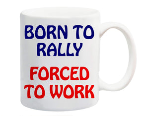 Yasirona Born to Rally Forced to Work Mug Gift Present Motor Sport