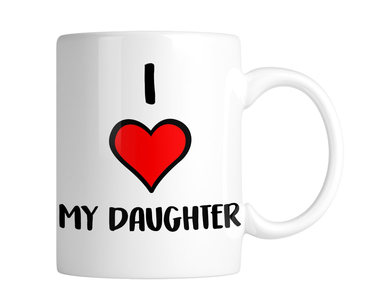 White mug with “I ❤ My Daughter” with a big red heart, handle on the right