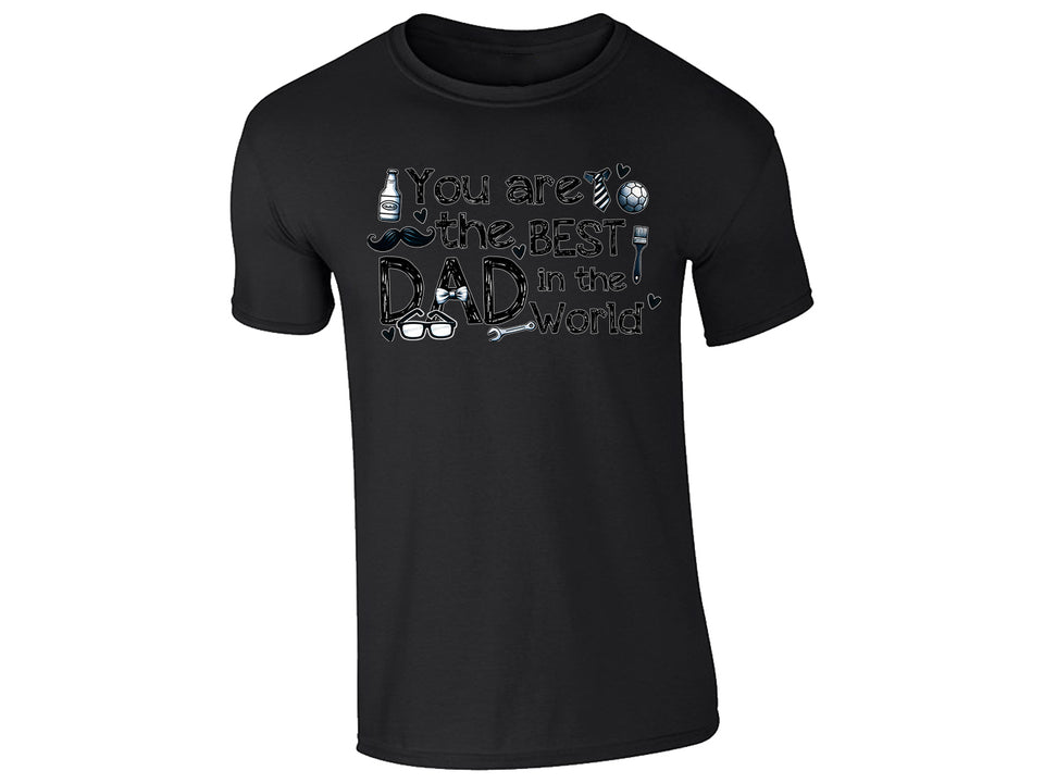 You Are the Best Dad in the World T-Shirt Father’s Day Gift