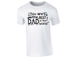 You Are the Best Dad in the World T-Shirt Father’s Day Gift