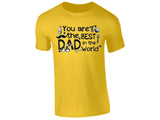 You Are the Best Dad in the World T-Shirt Father’s Day Gift