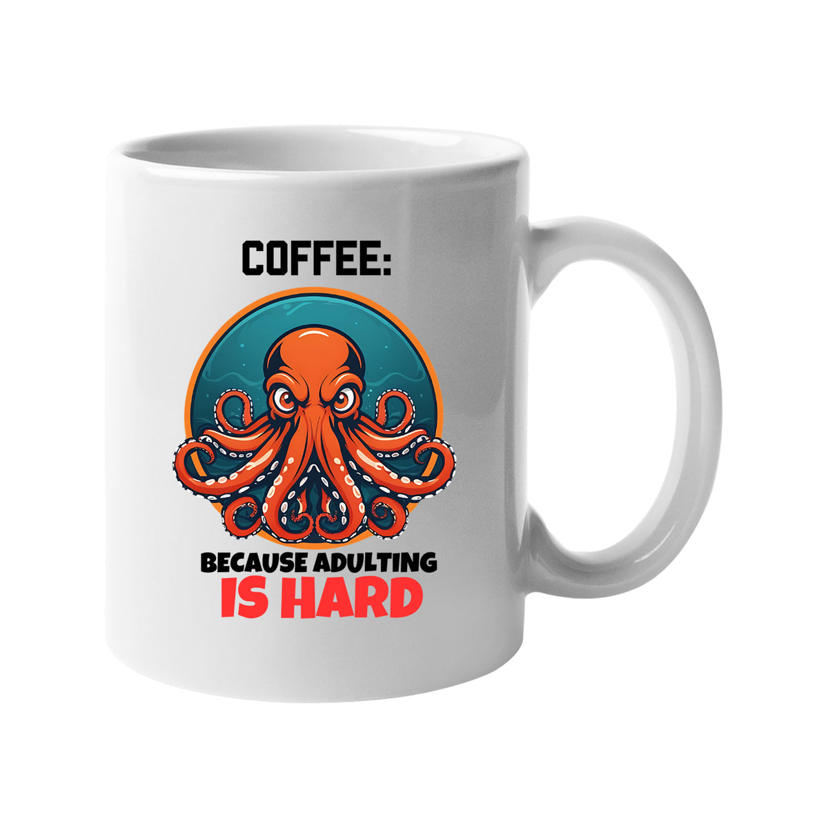 White mug with a grumpy octopus and “Coffee: Because Adulting Is Hard”