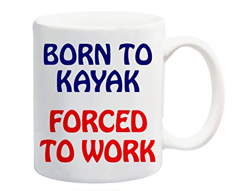 White ceramic mug printed with “Born to Kayak” in navy and “Forced to Work” in red
