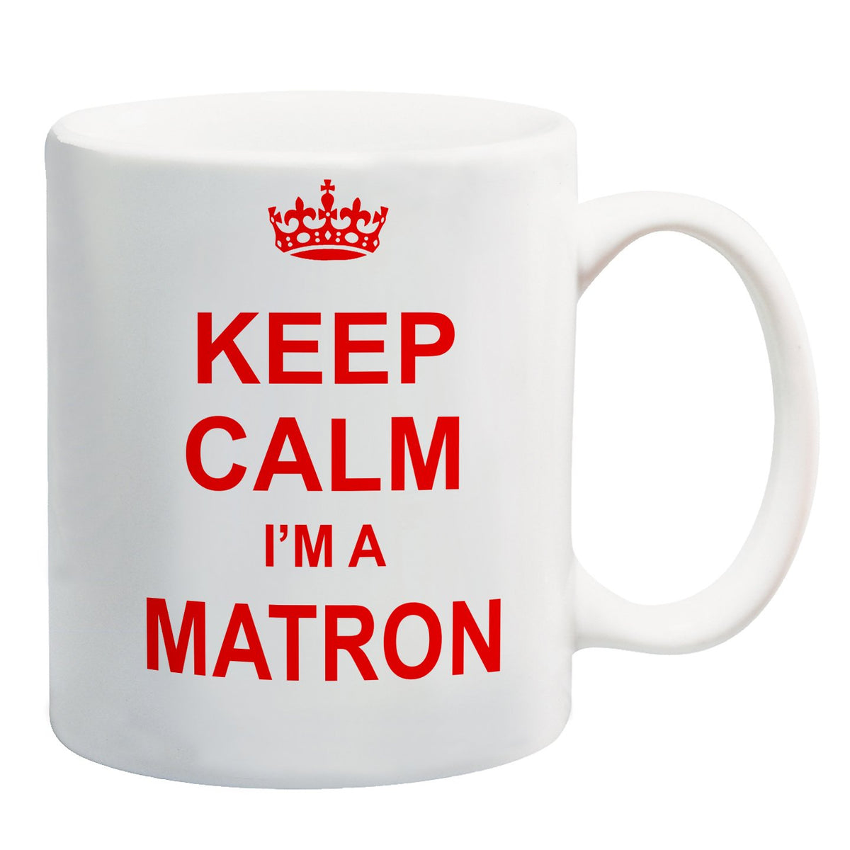 White mug with a red crown and “Keep Calm I'm a Matron” in red capitals