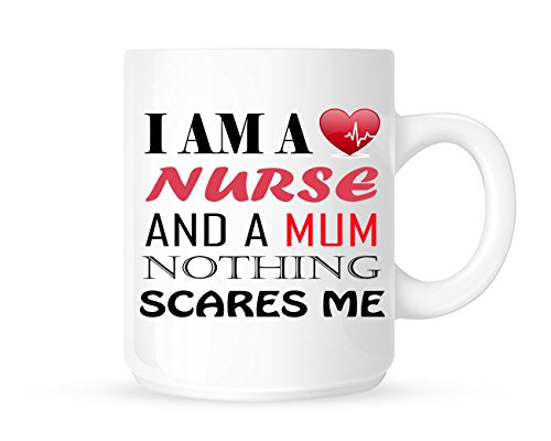 White mug printed I am a Nurse and a Mum, nothing scares me