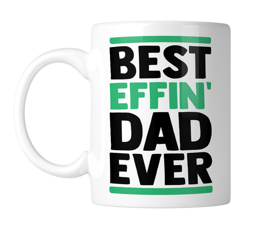White mug printed Best Effin' DAD Ever in black and green, handle on the left