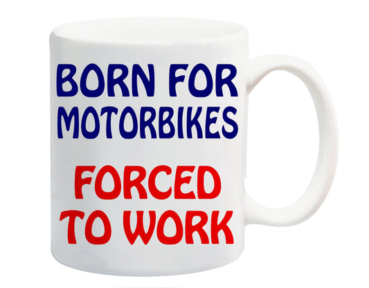 White ceramic mug printed with “Born for Motorbikes” in navy and “Forced to Work” in red