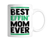 Best Effin' Mom Ever 11 oz. Mug (1 Mug)