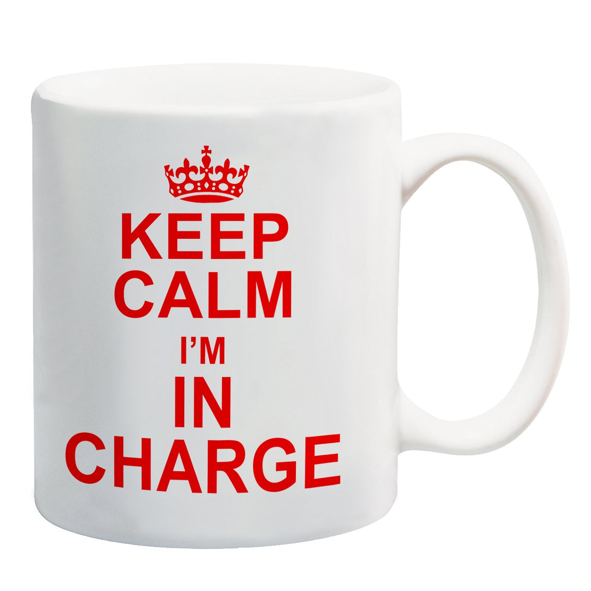 White mug printed with a red crown and “Keep Calm I'm in Charge” in red capitals