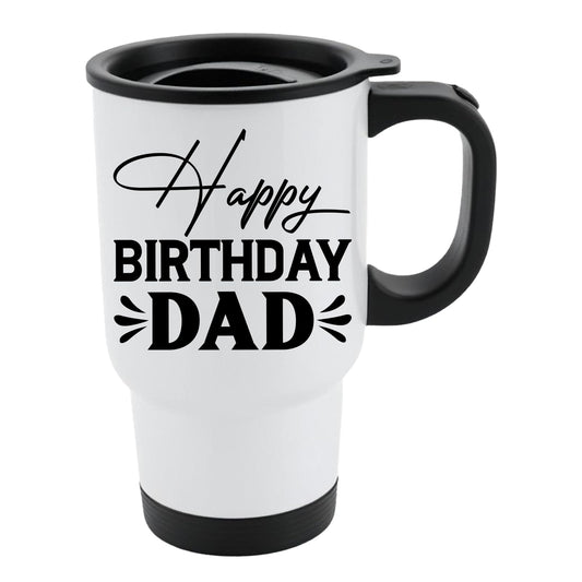White travel mug with black lid and “Happy Birthday Dad” in black script and capitals