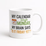Excudo Trade LTD Office 2026 Collection, MY CALENDAR SAYS MONDAY, MY BRAIN SAYS IS IT FRIDAY YET ? – Premium Workday Companion