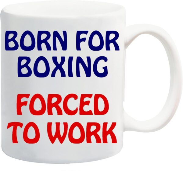 Born for Boxing Forced to Work Mug Gift Present Contact Sport