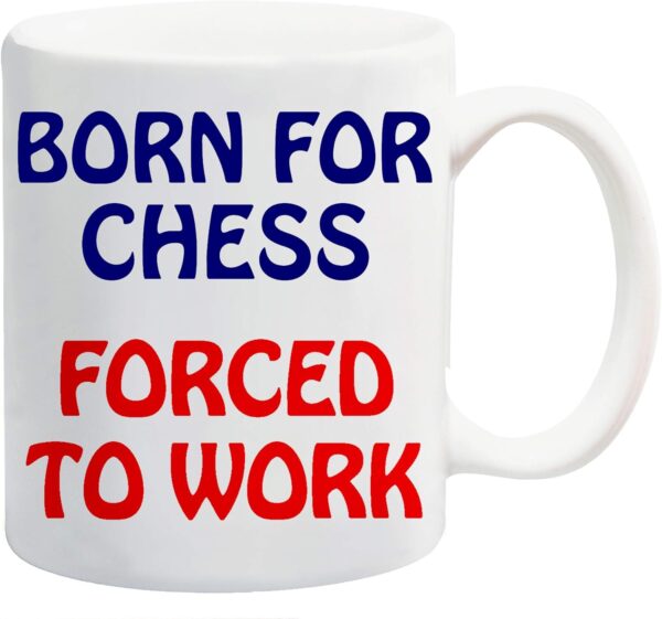 Born for Chess Forced to Work Mug Gift Present