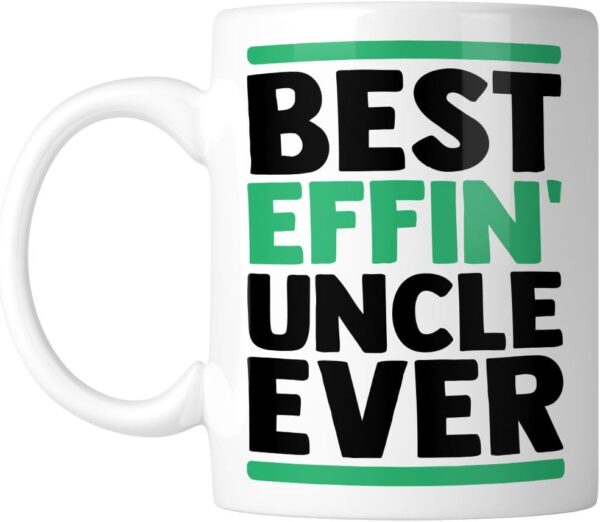 Best Effin' Uncle Ever 11 oz. Mug (1 Mug)